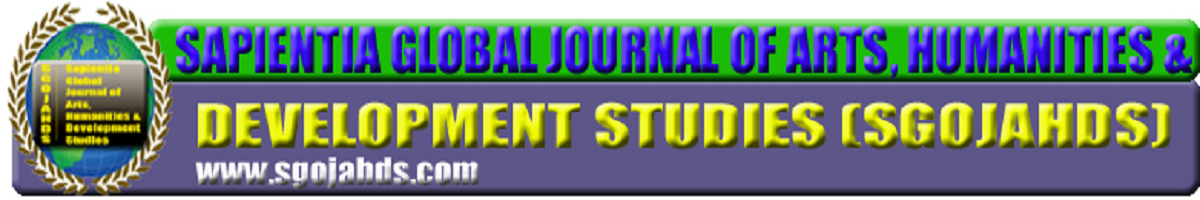 SAPIENTIA GLOBAL JOURNAL OF ARTS, HUMANITIES AND DEVELOPMENT STUDIES